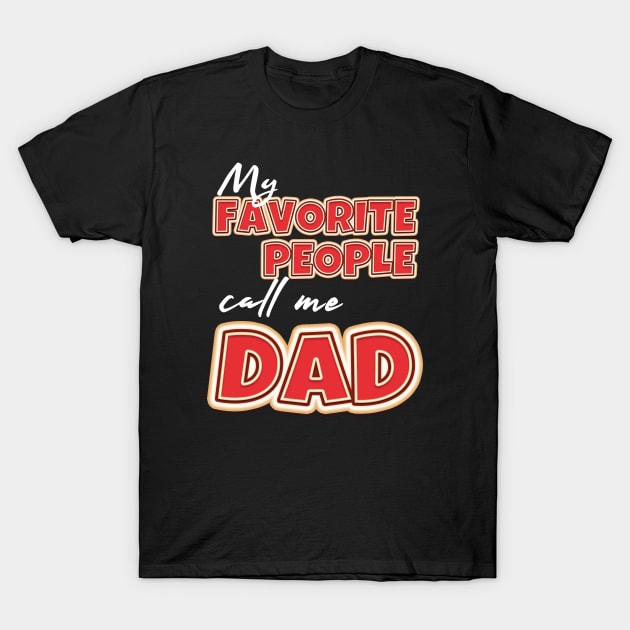 My favorite people call me dad T-Shirt by MasliankaStepan